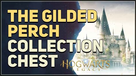 collection chest hogwarts legacy|How to Get The Collection Chest in the Gilded Perch